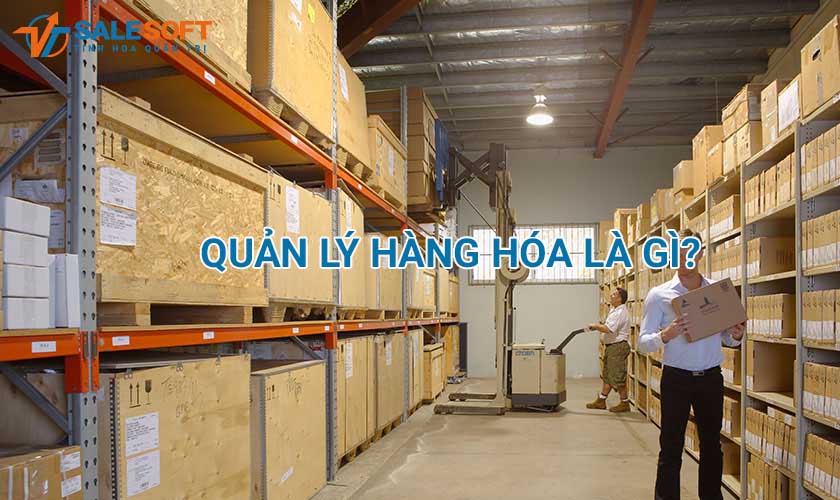 quản lý hàng hóa là gì?