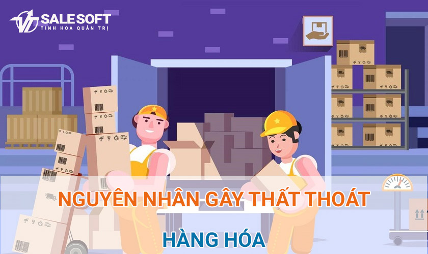 Nguyên nhân thất thoát hàng hóa 