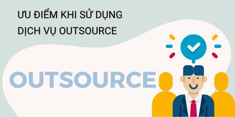 uu-diem-khi-su-dung-dich-vu-outsource